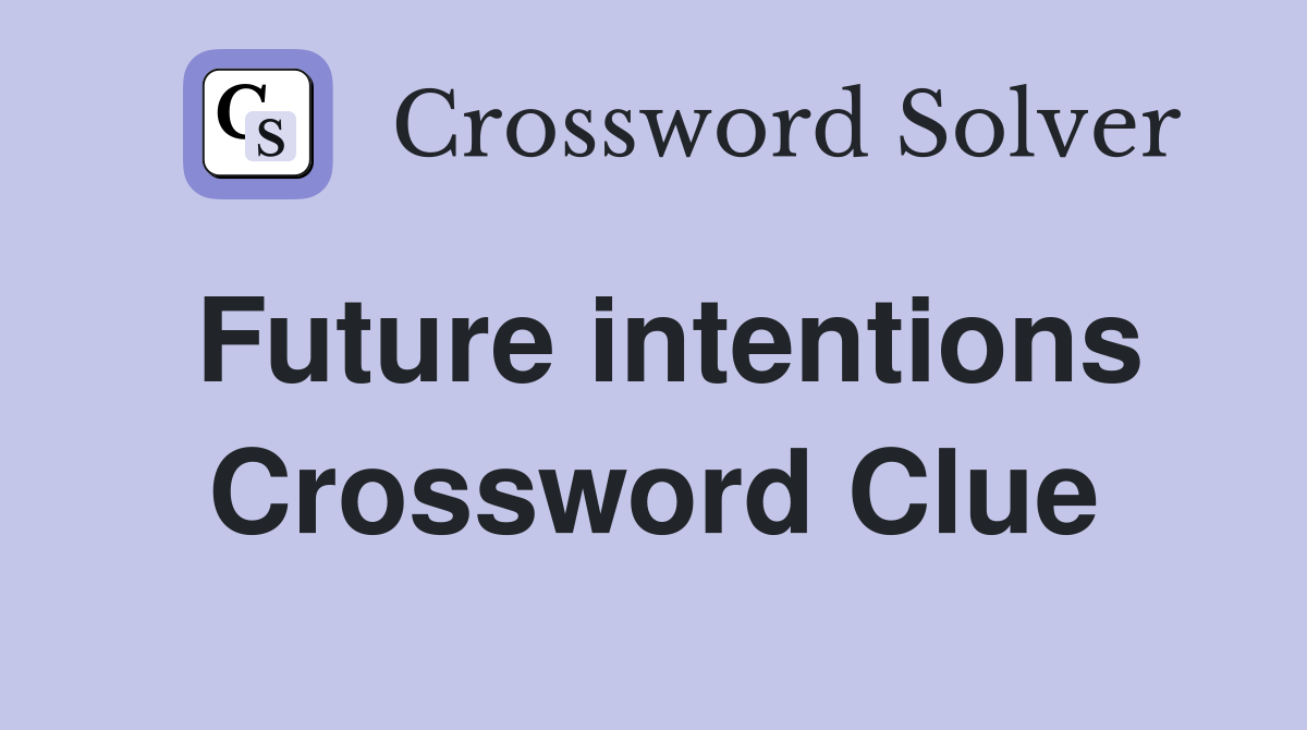 Future intentions Crossword Clue