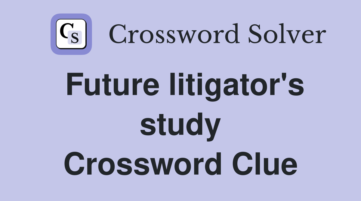 Future litigator's study Crossword Clue