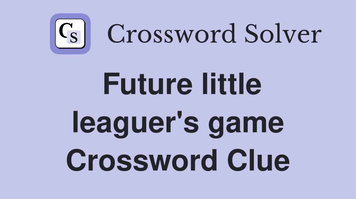 Future little leaguer's game Crossword Clue