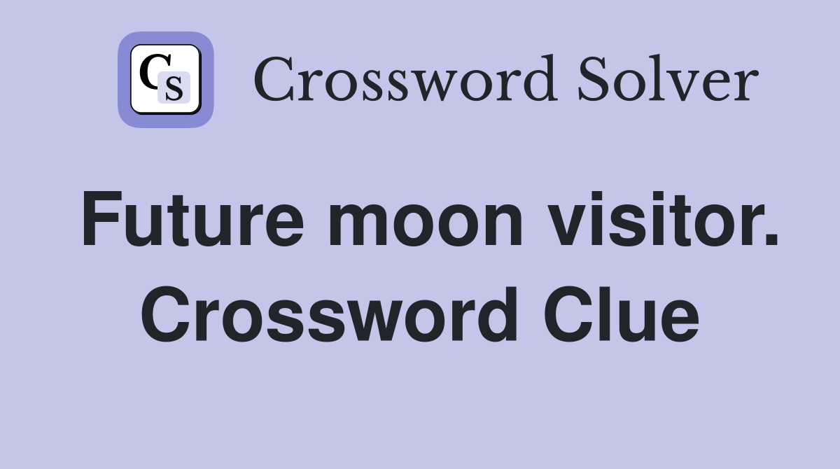 Future moon visitor. Crossword Clue