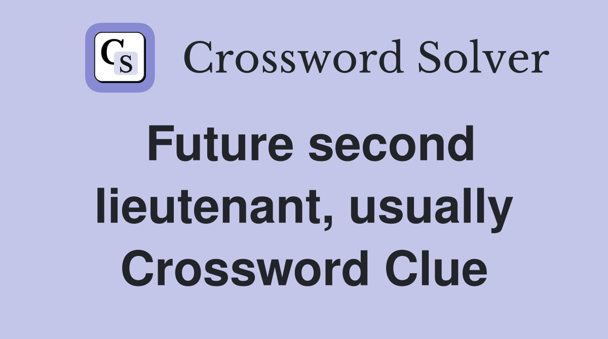 Future second lieutenant, usually Crossword Clue