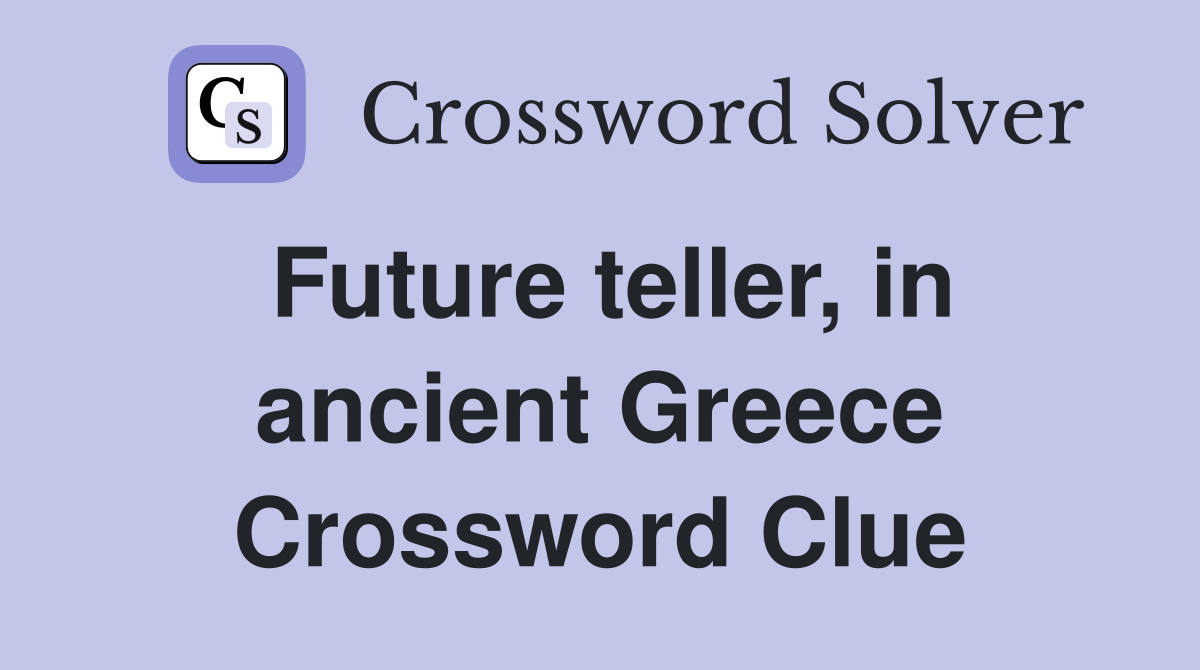 Future teller, in ancient Greece Crossword Clue
