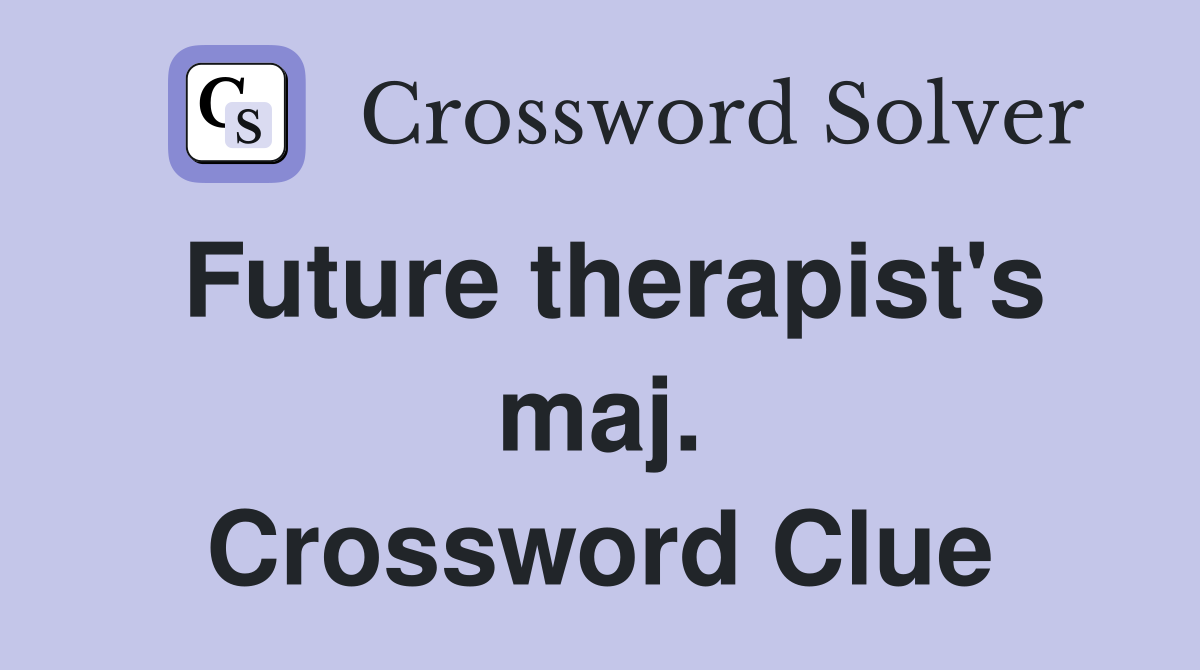 Future therapist's maj. Crossword Clue