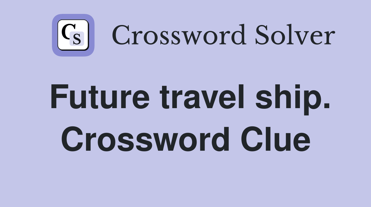 Future travel ship. Crossword Clue