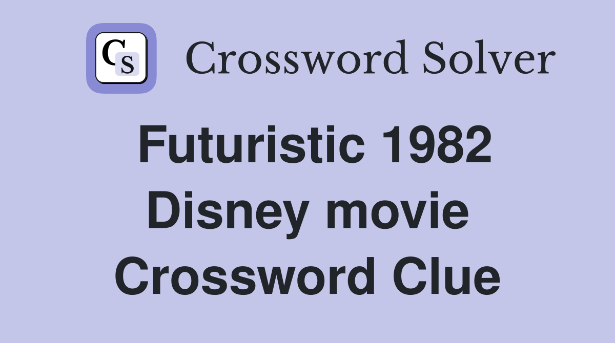 Futuristic 1982 Disney movie Crossword Clue