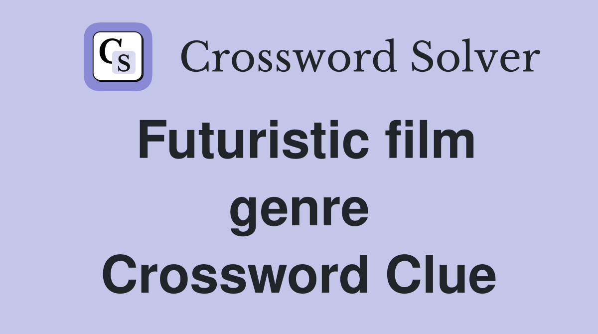 Futuristic film genre Crossword Clue