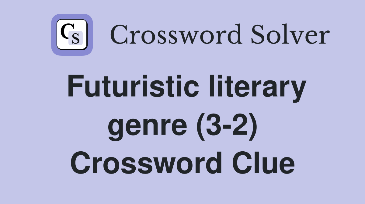 Futuristic literary genre (3-2) Crossword Clue
