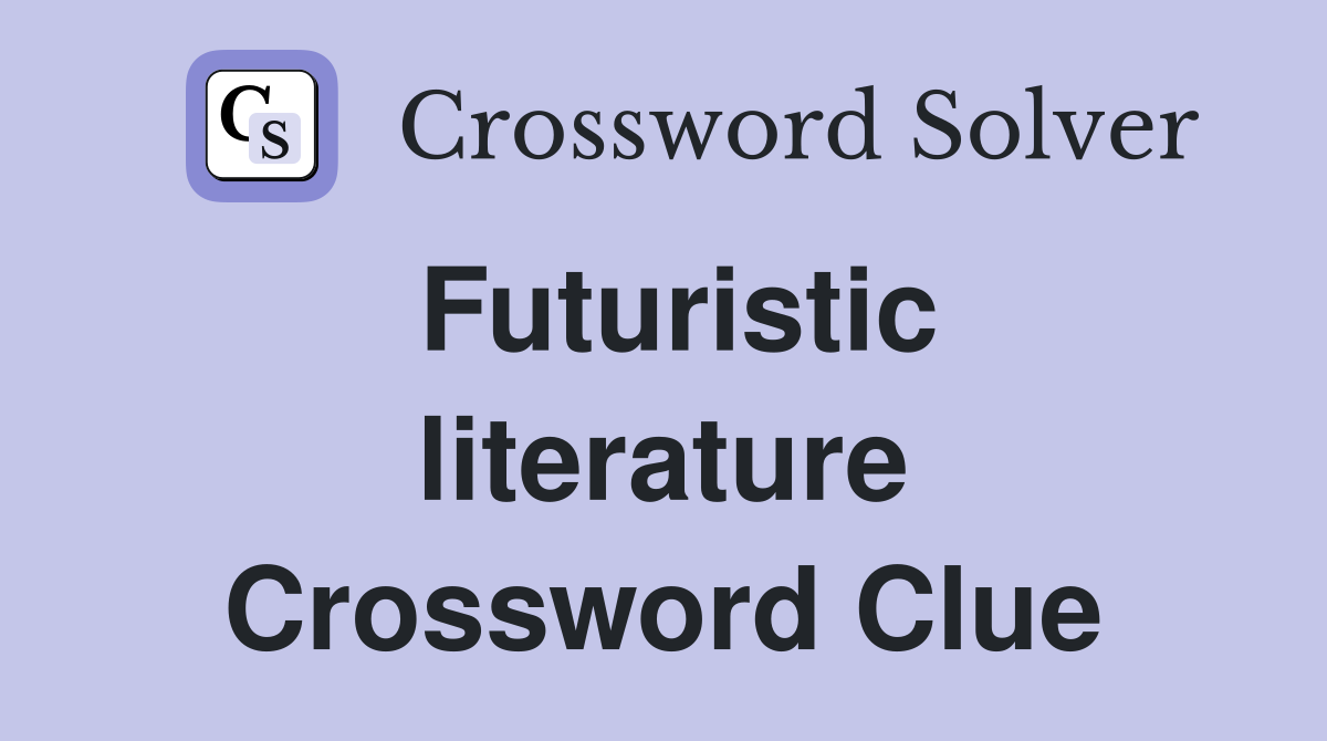 Futuristic literature Crossword Clue
