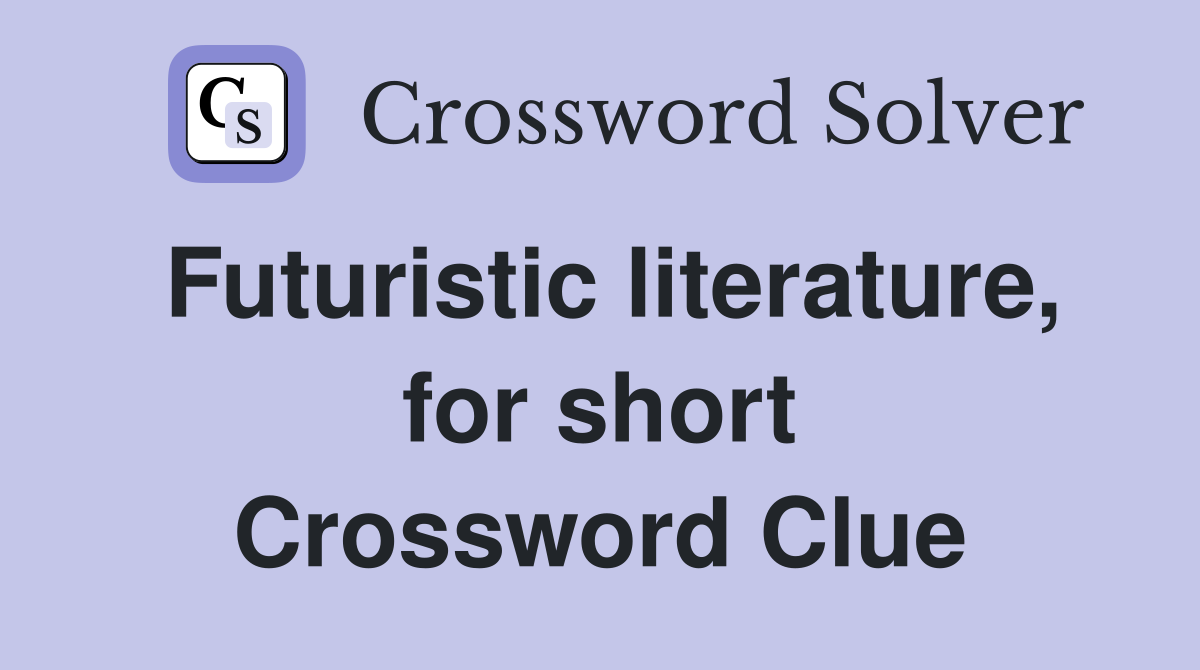 Futuristic literature, for short Crossword Clue