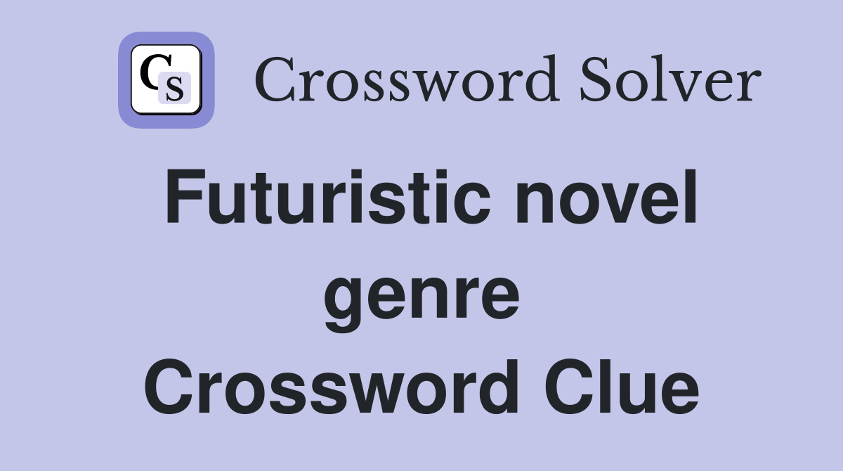 Futuristic novel genre Crossword Clue