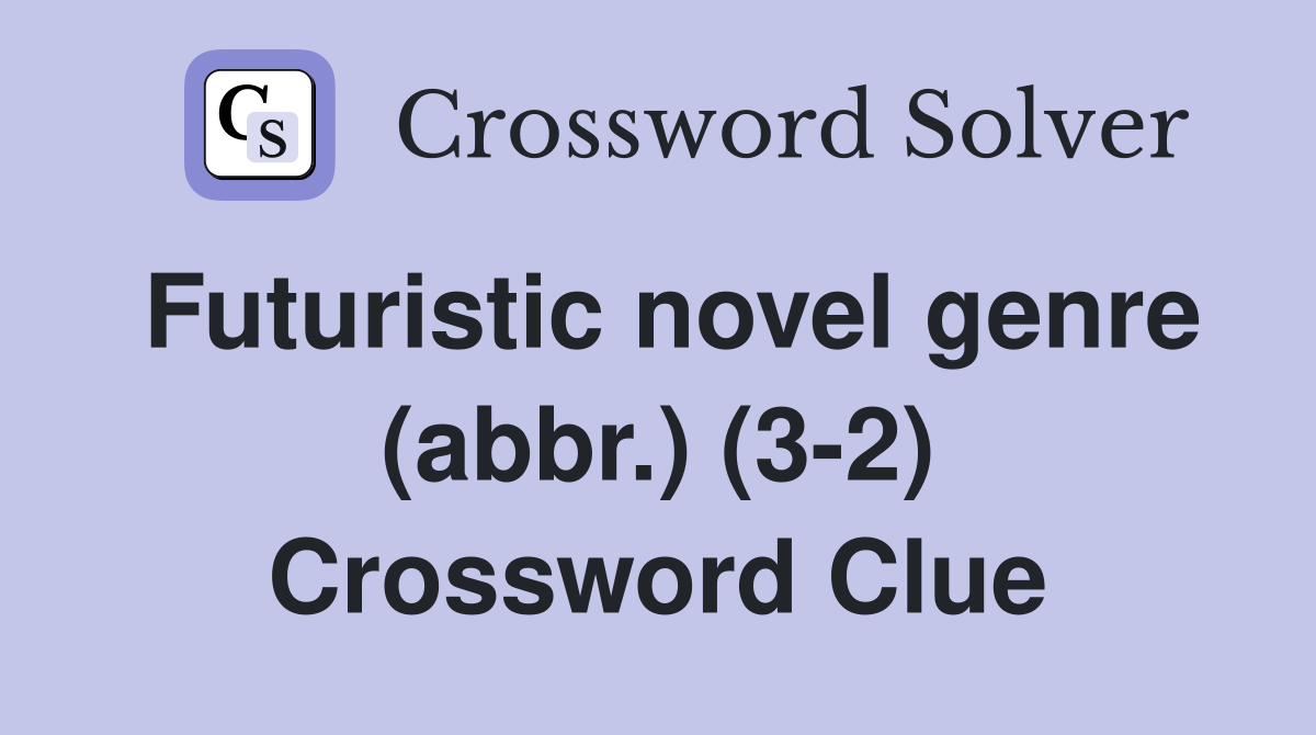 Futuristic novel genre (abbr.) (3-2) Crossword Clue