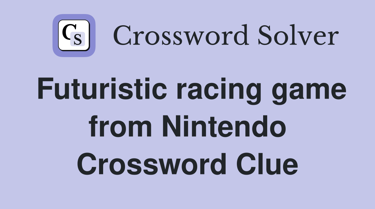 Futuristic racing game from Nintendo Crossword Clue