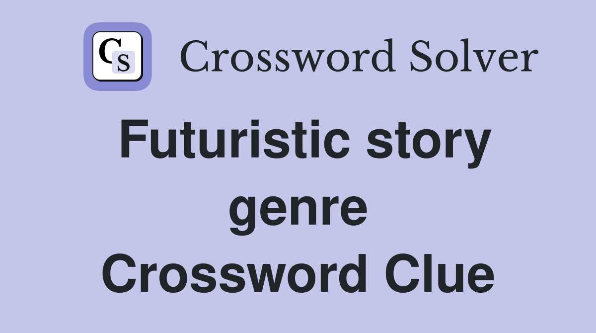 Futuristic story genre Crossword Clue