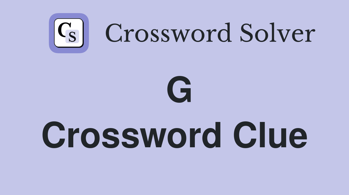 G Crossword Clue Answers Crossword Solver