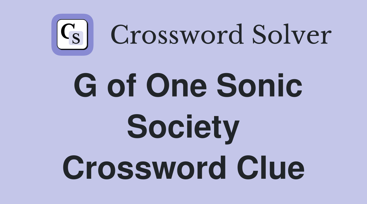 G of One Sonic Society Crossword Clue