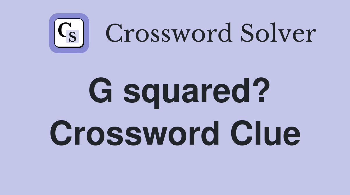 G squared? Crossword Clue