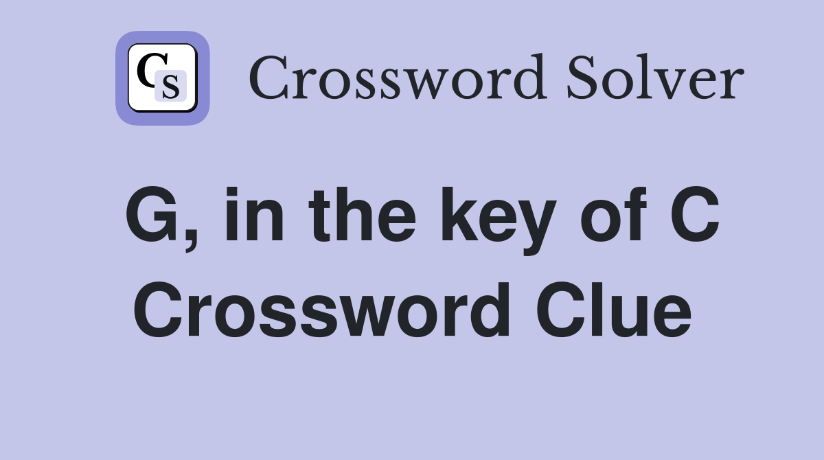 G, in the key of C Crossword Clue
