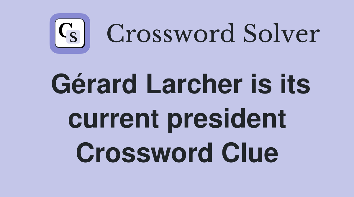 Gérard Larcher is its current president Crossword Clue