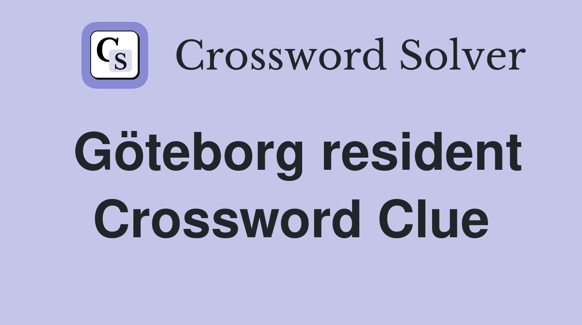 Göteborg resident Crossword Clue