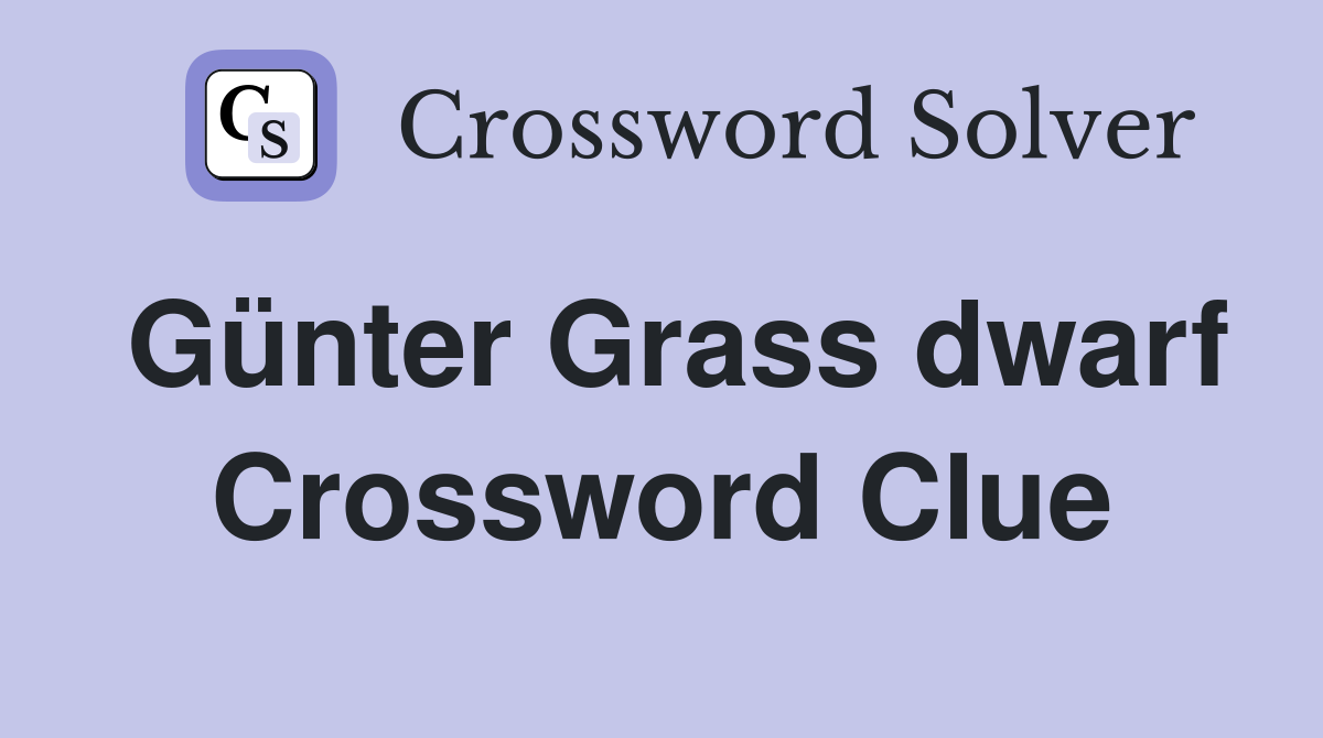 Günter Grass dwarf Crossword Clue