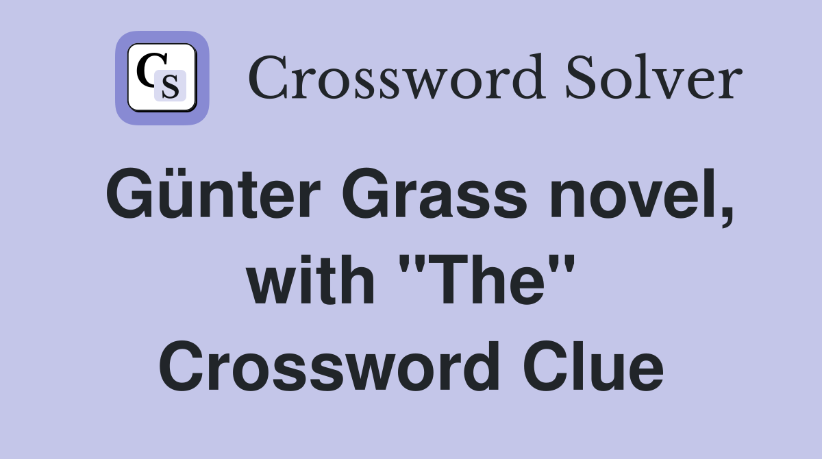 Günter Grass novel, with "The" Crossword Clue