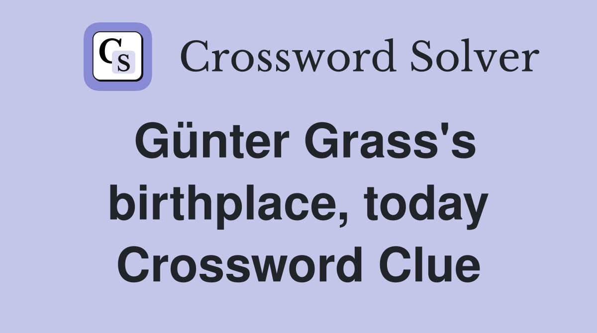 Günter Grass's birthplace, today Crossword Clue