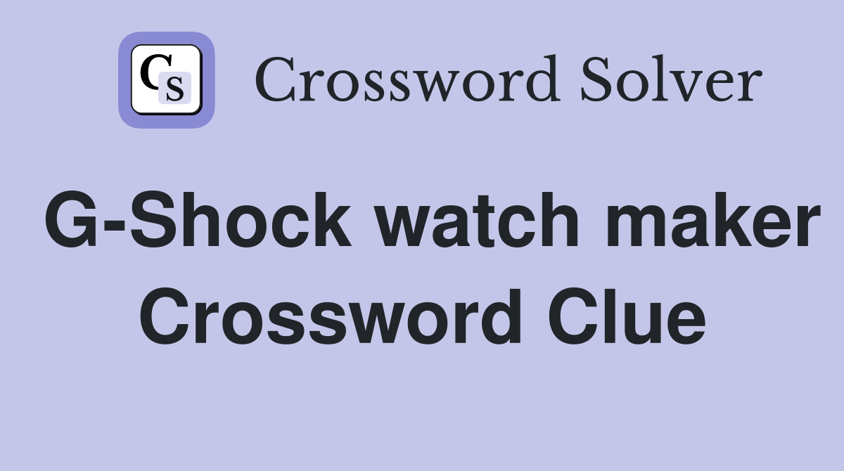 G-Shock watch maker Crossword Clue