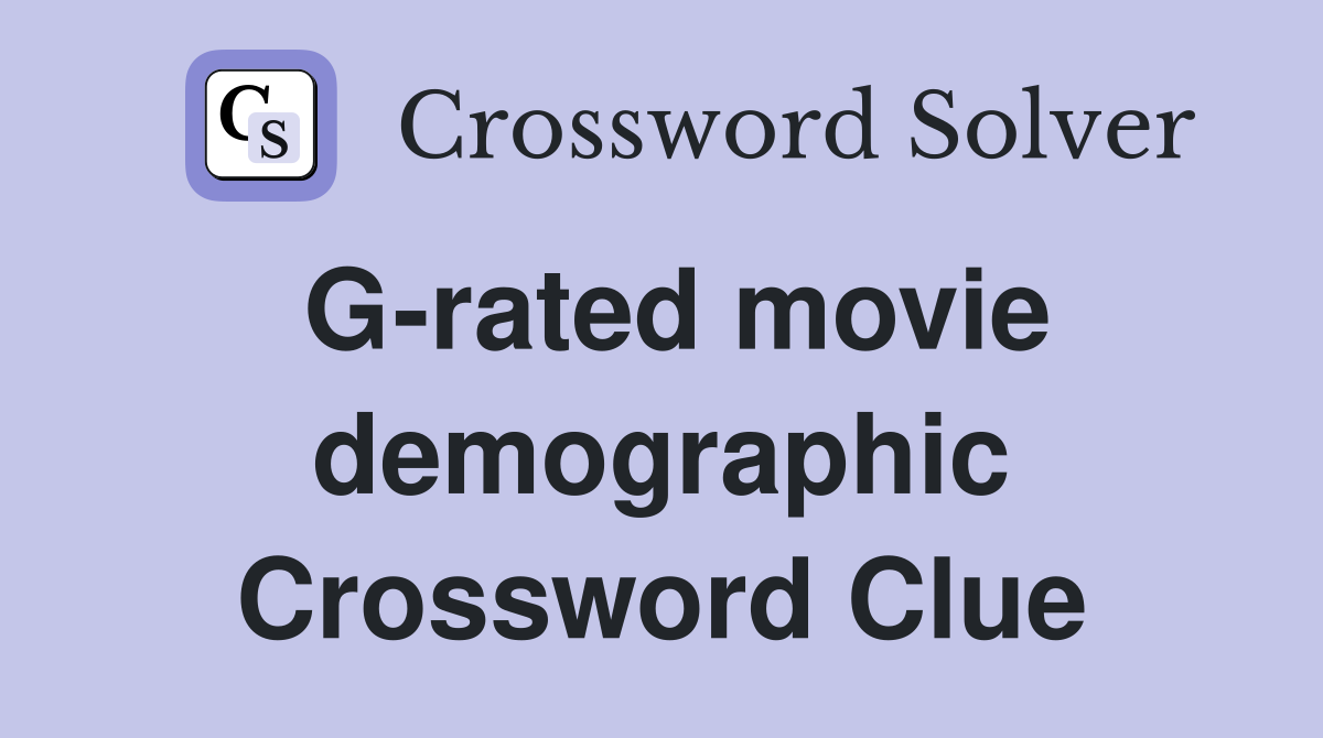 G-rated movie demographic Crossword Clue