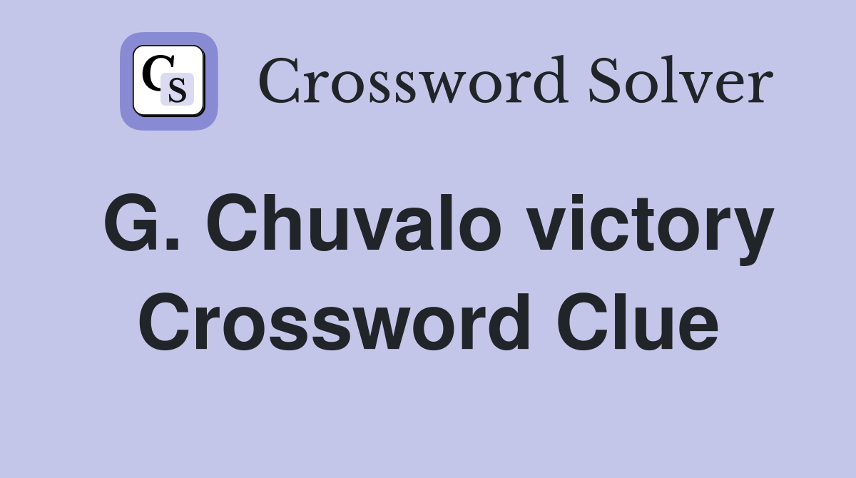G. Chuvalo victory Crossword Clue