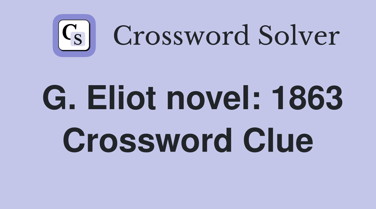 G. Eliot novel: 1863 Crossword Clue