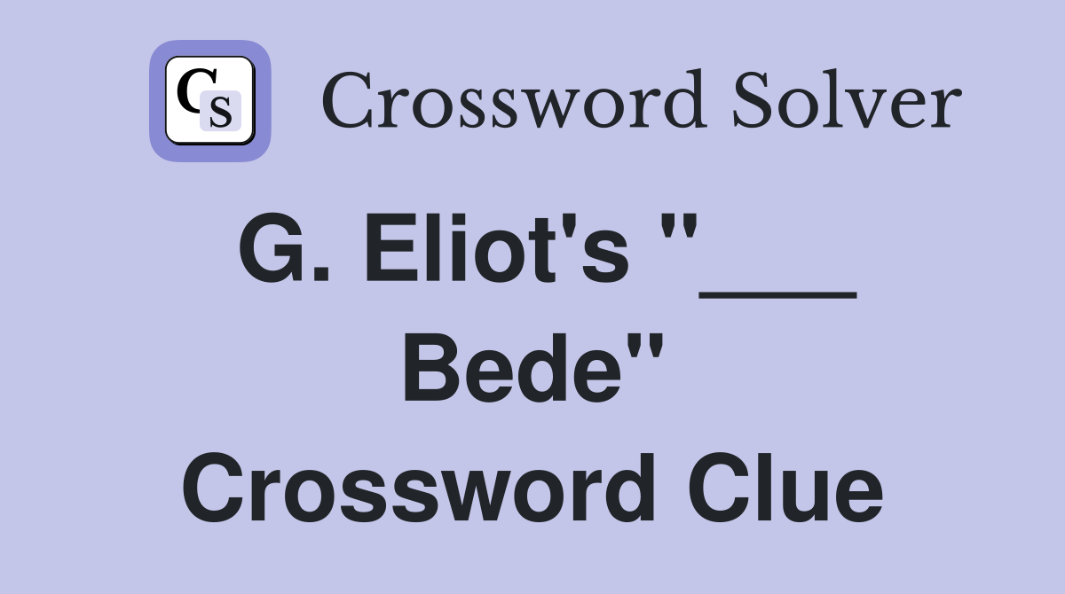 G. Eliot's "___ Bede" Crossword Clue