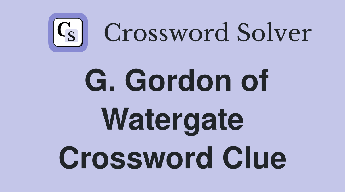 G. Gordon of Watergate Crossword Clue