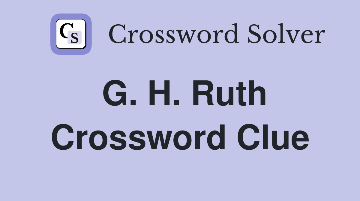 G. H. Ruth Crossword Clue