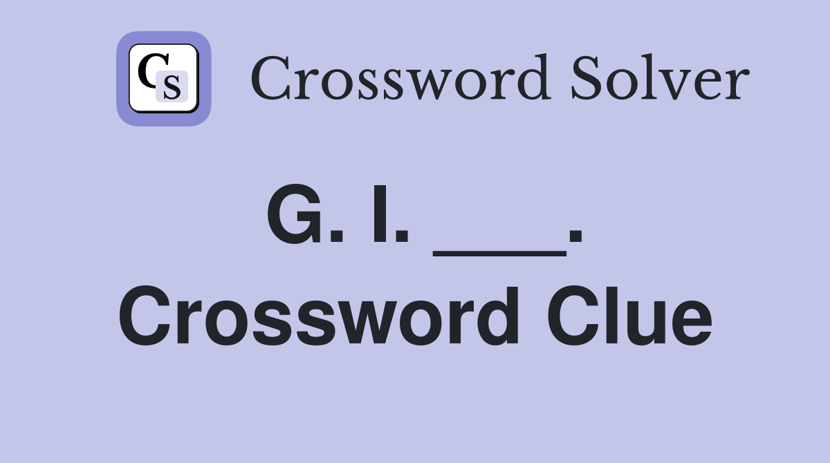 G. I. ___. Crossword Clue