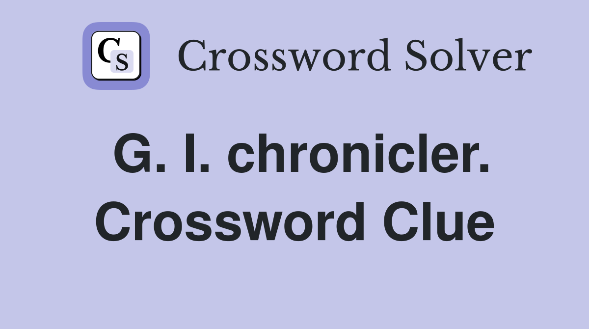 G. I. chronicler. Crossword Clue