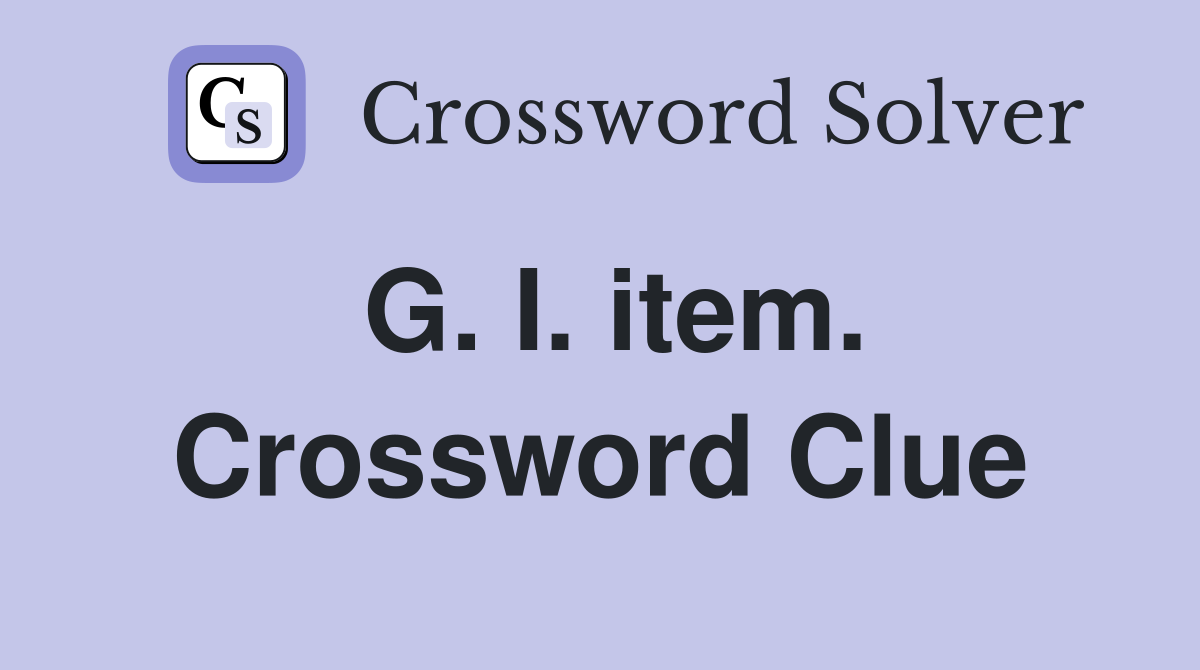 G. I. item. Crossword Clue