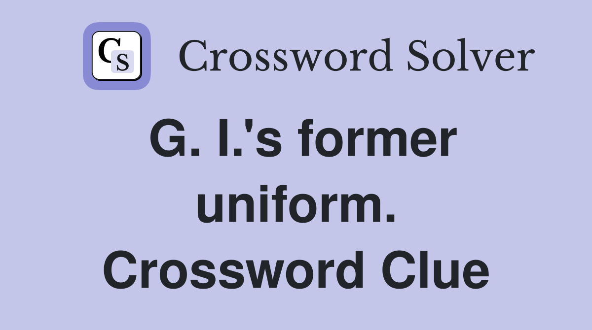 G. I.'s former uniform. Crossword Clue