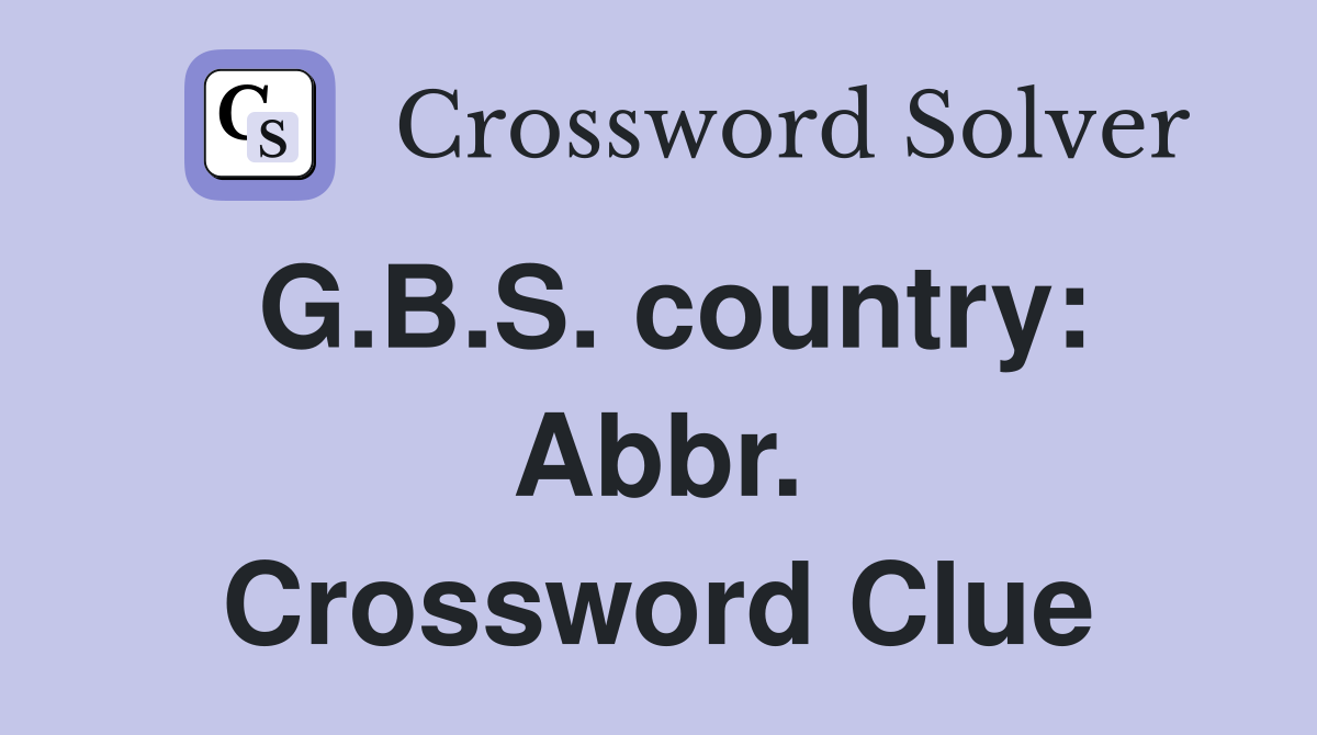 G.B.S. country: Abbr. Crossword Clue