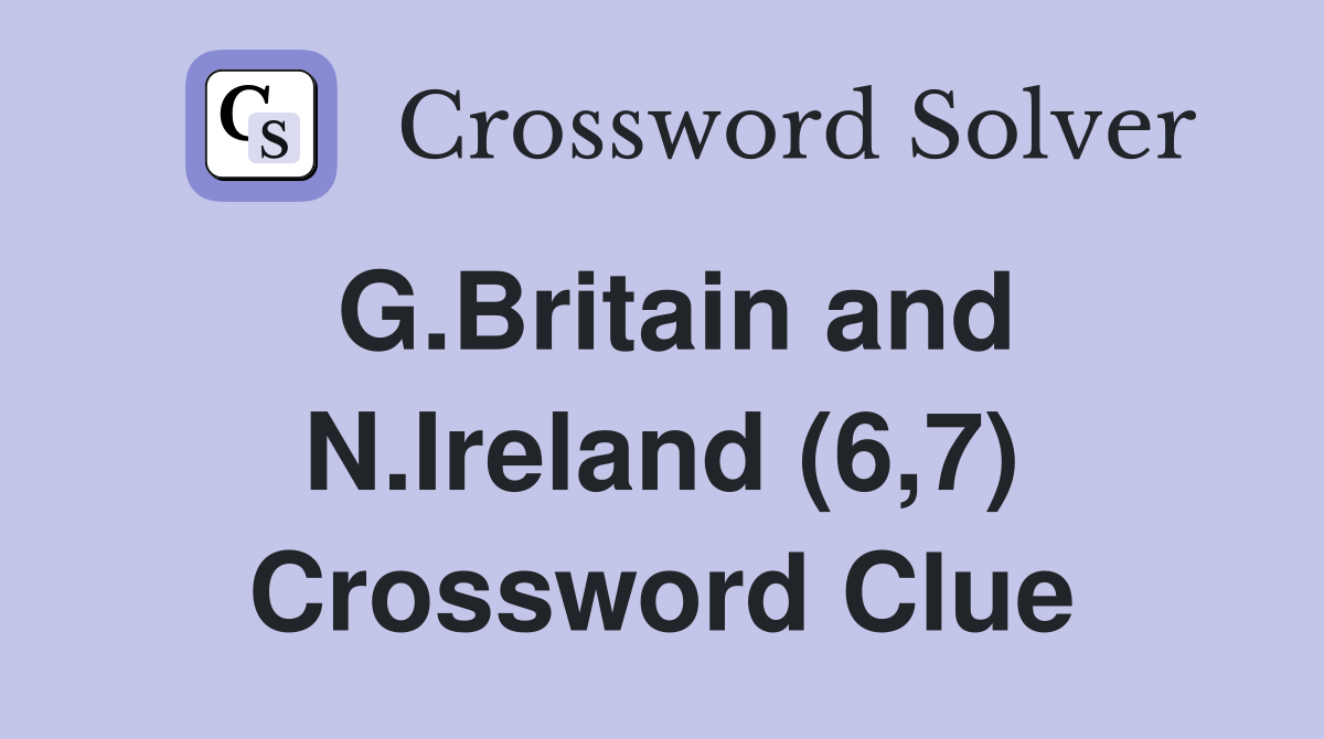 G.Britain and N.Ireland (6,7) Crossword Clue