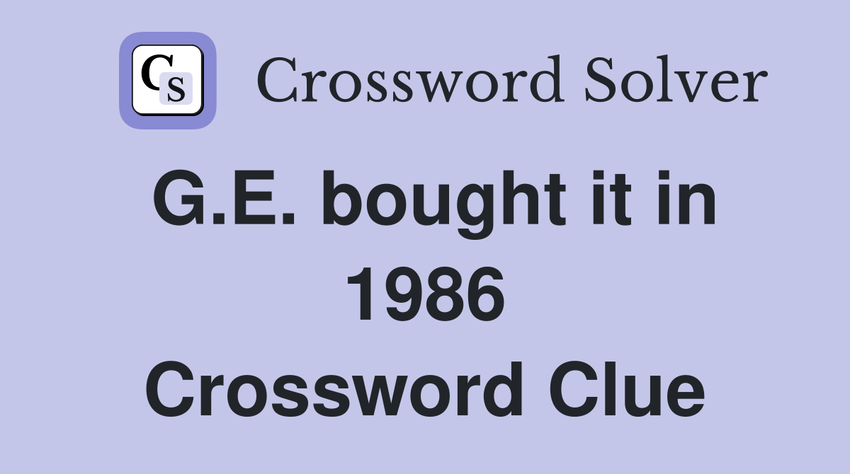 G.E. bought it in 1986 Crossword Clue