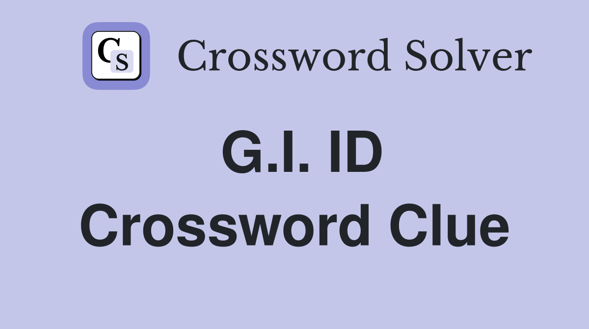 G.I. ID Crossword Clue