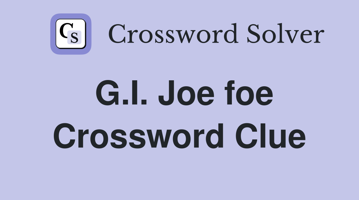 G.I. Joe foe Crossword Clue