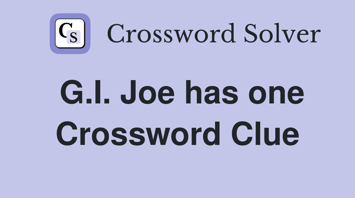 G.I. Joe has one Crossword Clue