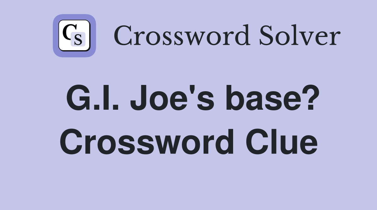 G.I. Joe's base? Crossword Clue