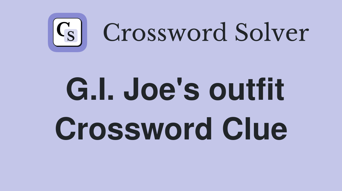 G.I. Joe's outfit Crossword Clue