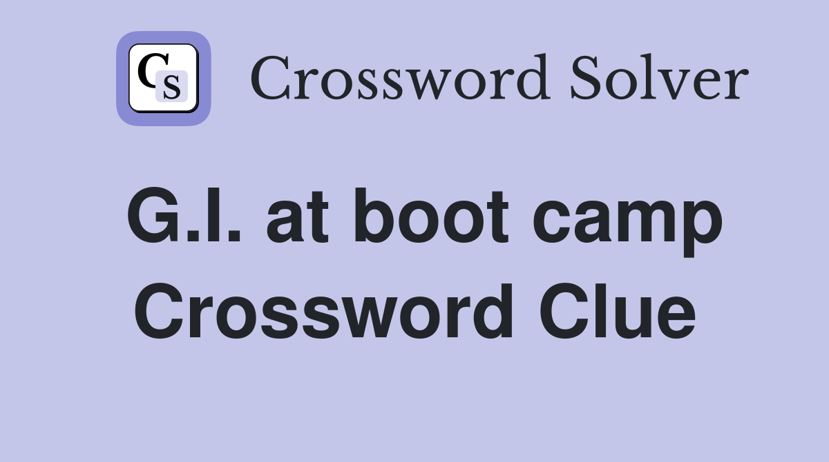 G.I. at boot camp Crossword Clue