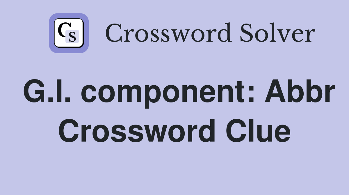 G.I. component: Abbr Crossword Clue