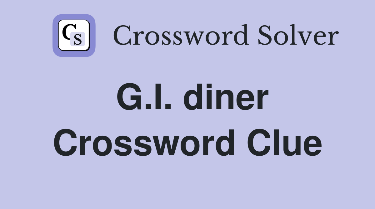 G.I. diner Crossword Clue