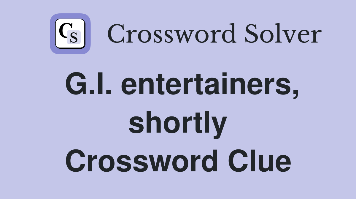 G.I. entertainers, shortly Crossword Clue
