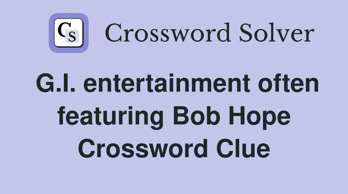 G.I. entertainment often featuring Bob Hope Crossword Clue